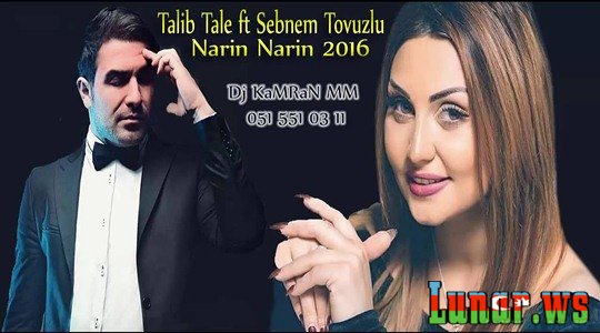 Sebnem Tovuzlu & Talib Taleh Narin Narin 2016 Yeni