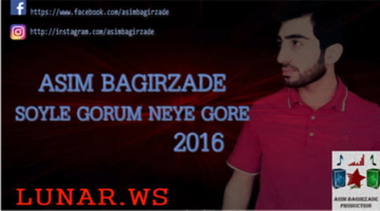 Asim Bagirzade - Soyle gorum neye gore 2016