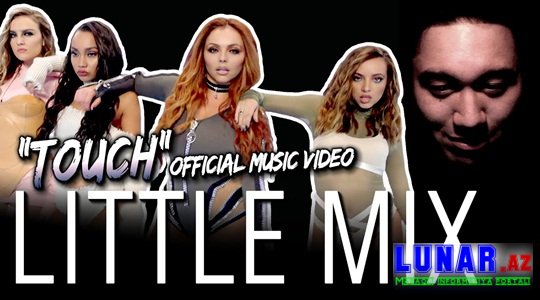 Little Mix - Touch (Official Video)+Mp3 Yukle