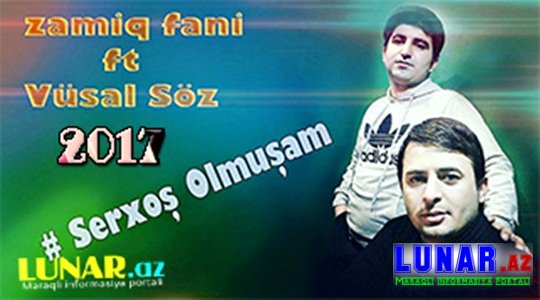 Zamiq Fani ft Vüsal Söz Sərxoş Olmuşam 2017 Yeni