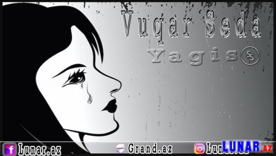 Vuqar Seda - Yagis 2018 (Audio+Mp3)