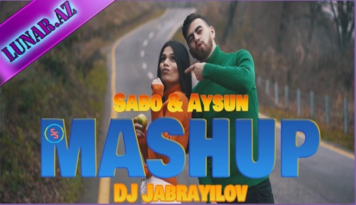 Sabo & Aysun - Mashup Sevgi (Azeri-Turkish) (DJ Jabrayilov) 2019
