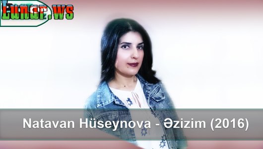 Natavan Hüseynova - Əzizim (2016)