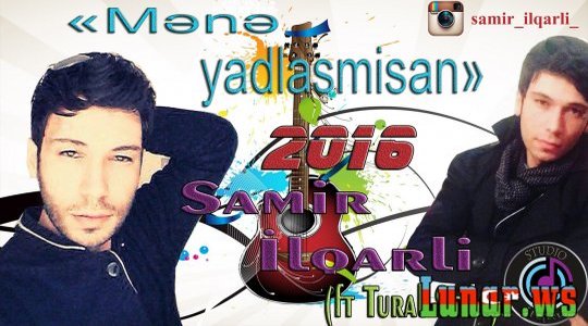Samir ilqarli ft Tural Seda - Mene Yadlasmisan 2016