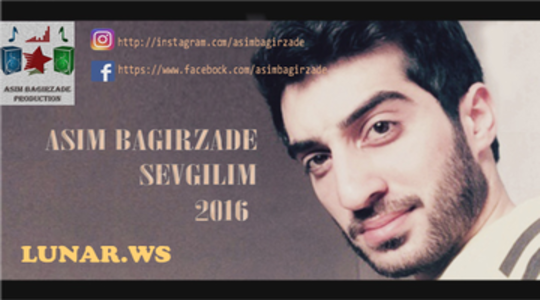 Asim Bagirzade - Sevgilim 2016 Exclusive