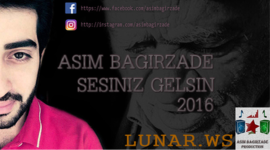 Asim Bagirzade - Sesiniz gelsin 2016 Exclusive