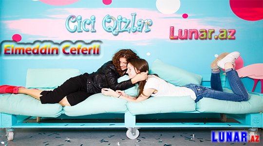 Elmeddin Ceferli - Cici Qizlar (ft Emin Saqi) 2017 Yeni