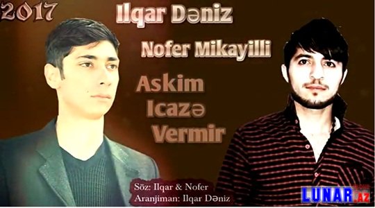 İlqar Dəniz ft Nofər Mikayilli - Aşkim icazə vermir 2017