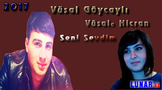 Vüsal Göycaylı ft Vüsalə Hicran - Səni Sevdim 2017