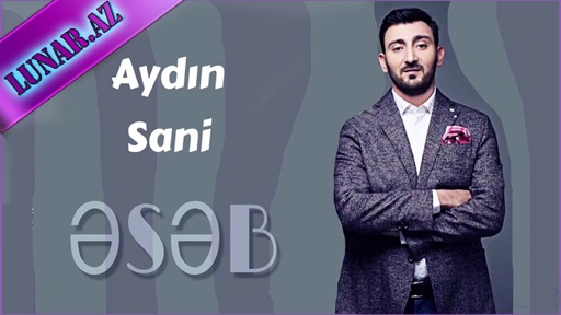 Aydın Sani - Əsəb 2018 (Mp3+Yukle)