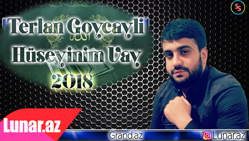 Goycayli Terlan - Huseynim vay 2018